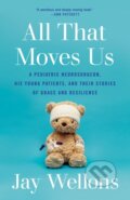 Kniha: All That Moves Us (Jay Wellons). , 2023