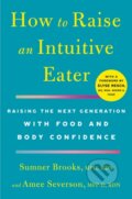 Kniha: How to Raise an Intuitive Eater, 2024