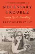 Kniha: Necessary Trouble (Drew Gilpin Faust). Picador, 2024