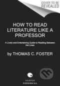 Kniha: How to Read Literature Like a Professor [Third Edition] (Thomas C Foster)