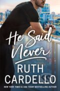 Kniha: He Said Never (Ruth Cardello). , 2021