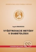 Vyšetrovacie metódy v diabetológii - Ingrid Dravecká, Univerzita Pavla Jozefa Šafárika v Košiciach, 2015