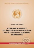 Vybrané kapitoly zo špeciálnej neurológie pre študentov zubného lekárstva - Jarmila Szilasiová, Univerzita Pavla Jozefa Šafárika v Košiciach, 2011