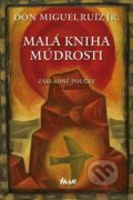 Kniha: Malá kniha múdrosti (Don Miguel Ruiz), 2018 Kniha: Malá kniha múdrosti (Don Miguel Ruiz), 2018