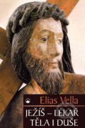 Ježíš - Lékař těla i duše - Elias Vella, Karmelitánské nakladatelství, 2017