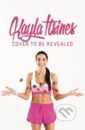 The Bikini Body: 28-Day Healthy Eating and Lifestyle Guide - Kayla Itsines, 2016