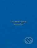 Yves Saint Laurent Accessories - Patrick Mauri&#232;s, Phaidon, 2017