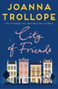 City of Friends - Joanna Trollope, Pan Macmillan, 2018