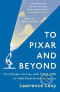 To Pixar and Beyond - Lawrence Levy, Oneworld, 2017