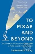 To Pixar and Beyond - Lawrence Levy, Oneworld, 2017