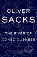 The River of Consciousness - Oliver Sacks, MacMillan, 2017