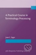 A Practical Course in Terminology Processing - Juan C. Sager, John Benjamins, 1990