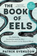 Kniha: The Book of Eels (Patrik Svensson). Ecco, 2021