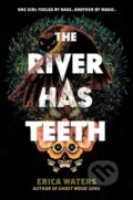 Kniha: The River Has Teeth (Waters Erica). HarperCollins, 2022