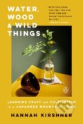 Kniha: Water, Wood and Wild Things (Hannah Kirshner). , 2022