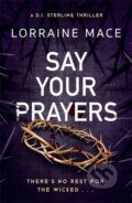 Kniha: Say Your Prayers (Lorraine Mace). Headline Book, 2022