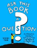 Kniha: Ask This Book a Question (Vicki Tan)