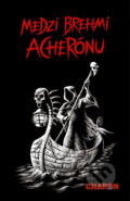 Kniha: Medzi brehmi Acherónu (Autorský kolektiv), 2025