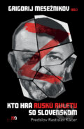 Kniha: Kto hrá ruskú ruletu so Slovenskom (Grigorij Mesežnikov)