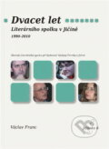 Kniha: Dvacet let Literárního spolku v Jičíně 1990-2010 : sborník Literárního spolku při Knihovně Václava Čtvrtka v Jičíně (). , 2010
