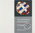 Kniha: Autonómia Slovenska : 75 rokov. Pamätnica zo spomienkovej akadémie v Žiline dňa 4. októbra 2013 (Spolok Slovákov v Poľsku). Spolok Slovákov v Poľsku, 2014