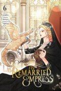 Kniha: The Remarried Empress, Vol. 6 (Alphatart, Shirley Chen, SUMPUL a HereLee). Ize Press, 2024