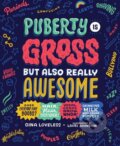 Kniha: Puberty Is Gross, but Also Really Awesome (Gina Loveless)