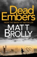 Kniha: Dead Embers (Matt Brolly). Canelo, 2021