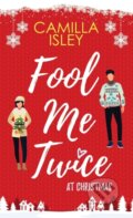 Kniha: Fool Me Twice at Christmas (Camilla Isley). , 2021