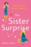 Kniha: The Sister Surprise (Abigail Mann). One More Chapter, 2021