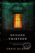 Kniha: Episode Thirteen (Craig DiLouie). , 2023