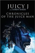 Kniha: Chronicles of the Juice Man (Juicy J a Soren Baker). Hanover Square Press, 2023