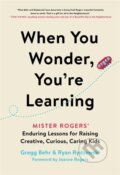 Kniha: When You Wonder, You're Learning (Gregg Behr a Ryan Rydzewski). Da Capo, 2023