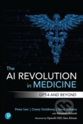 Kniha: The AI Revolution in Medicine (Carey Goldberg, Isaac Kohane a Peter Lee). Pearson, 2023