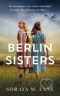 Kniha: The Berlin Sisters (Soraya M. Lane). Lake Union Publishing, 2024