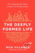 Kniha: The Deeply Formed Life (Rich Villodas). , 2021