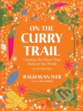 Kniha: On the Curry Trail (Raghavan Iyer). Workman Publishing, 2023