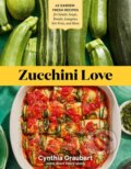 Kniha: Zucchini Love (Cynthia Graubart). Storey Publishing, 2023