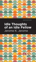 Kniha: Idle Thoughts of an Idle Fellow (Jerome K. Jerome)