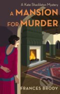 Kniha: A Mansion for Murder (Frances Brody). Piatkus, 2022