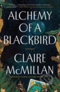 Kniha: Alchemy of a Blackbird (Claire McMillan). Atria Books, 2023