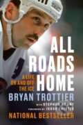 Kniha: All Roads Home (Bryan Trottier a Stephen Brunt). McClelland & Stewart, 2024