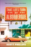 Kniha: That Left Turn At Albuquerque (Scott Phillips). Soho Press, 2021