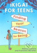 Kniha: Ikigai for Teens: Finding Your Reason for Being (Hector Garcia). Scholastic, 2021