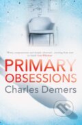 Kniha: Primary Obsessions (Charles Demers). Legend Press Ltd, 2021