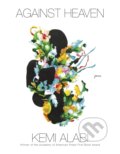 Kniha: Against Heaven (Kemi Alabi). Graywolf, 2022