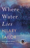Kniha: Where Water Lies (Hilary Tailor). Lake Union Publishing, 2024