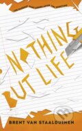 Kniha: Nothing but Life (Brent van Staalduinen). , 2021