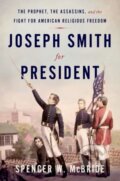 Kniha: Joseph Smith for President (Spencer W. McBride). Oxford University Press, 2021