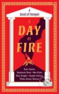 Kniha: A Day of Fire (Ben Kane, Eliza Knight, Kate Quinn, Sophie Perinot, Stephanie Dray a Vicky Alvear). , 2023